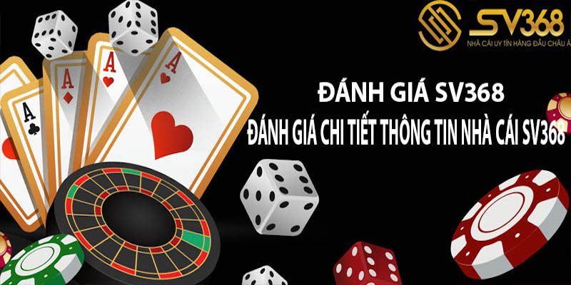 Giới thiệu SV368 - Nhà cái uy tín, chất lượng và xanh chín 